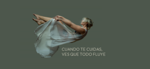 Cuando te cuidas, todo fluye
